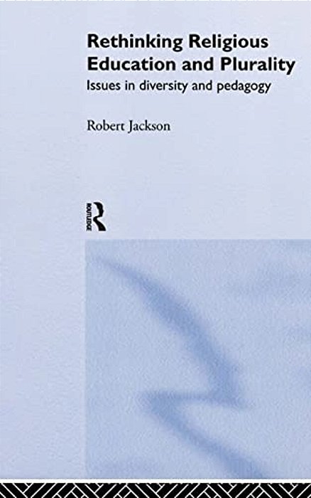 Rethinking Religious Education And Plurality: Issues In Diversity And Pedagogy-..