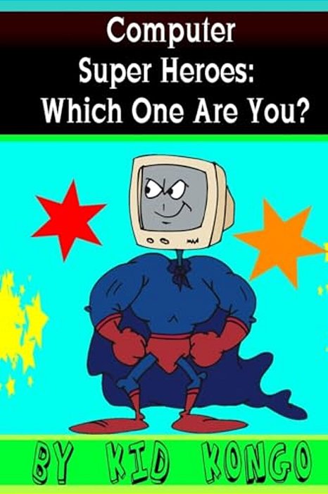 Computer Super Heroes: Which One Are You?-..