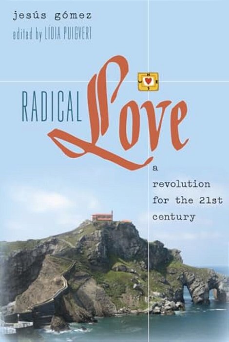 Radical Love: A Revolution For The 21 St Century-..