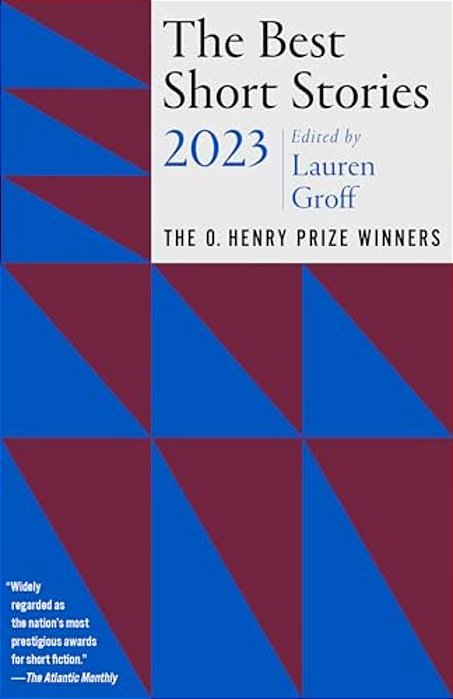 The Best Short Stories 2023: The O. Henry Prize Winners-..