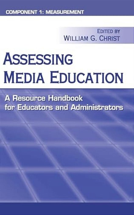 Assessing Media Education: A Resource Handbook For Educators And Administrators: Component 1: Measurement-..