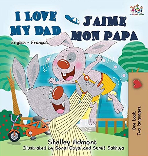 I Love My Dad J'Aime Mon Papa (Bilingual French Kids Book): English French Children's Book-..