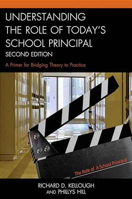 Understanding The Role Of Today's School Principal: A Primer For Bridging Theory To Practice-..