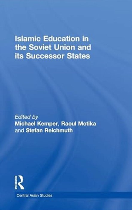 Islamic Education In The Soviet Union And Its Successor States-..