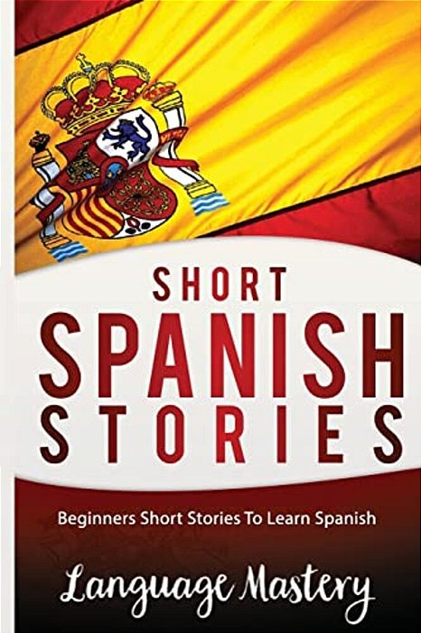 Short Spanish Stories: Beginners Short Stories Tolearn Spanish-..