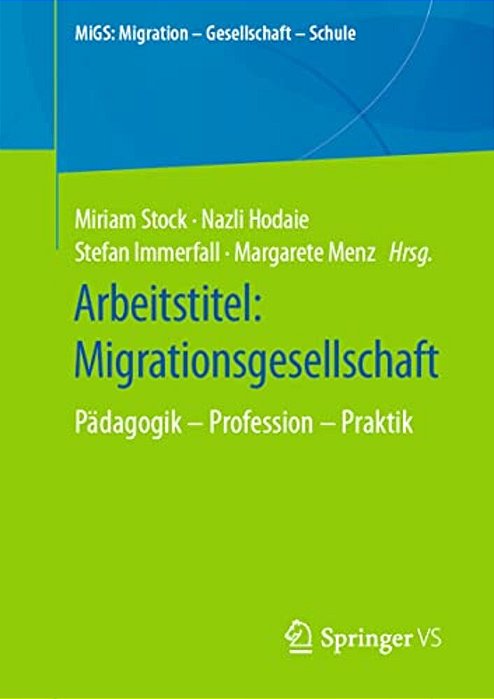 Arbeitstitel: Migrationsgesellschaft: Pädagogik - Profession - Praktik-..
