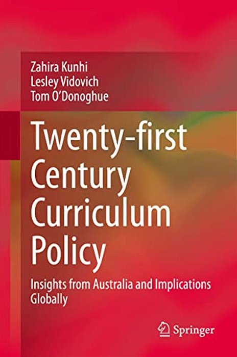 Twenty-First Century Curriculum Policy: Insights From Australia And Implications Globally-..