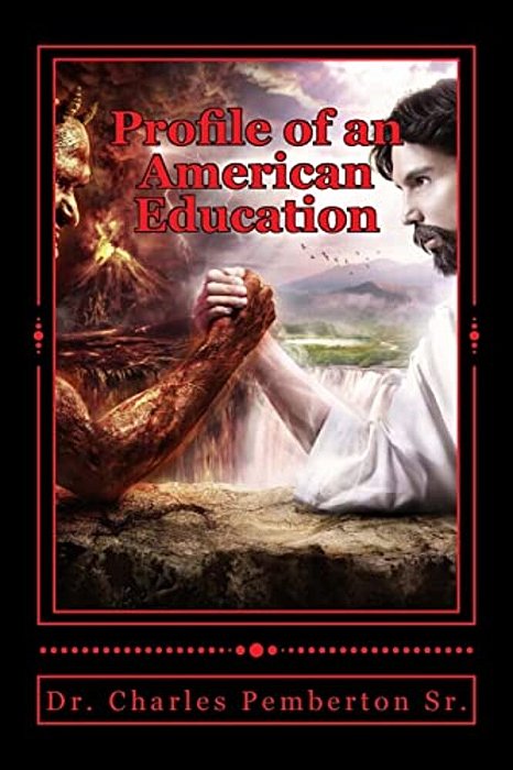 Profile Of An American Education: A Diabolical Instution-..