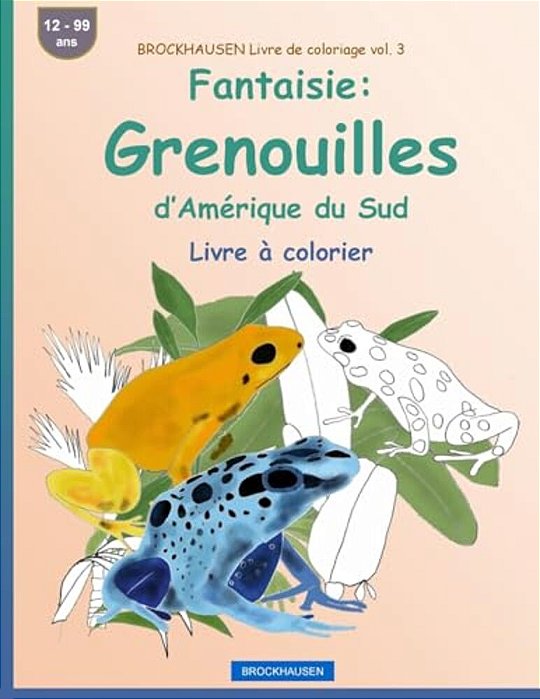 Brockhausen Livre De Coloriage Vol. 3 - Fantaisie: Grenouilles D'Amérique Du Sud: Livre À Colorier-..