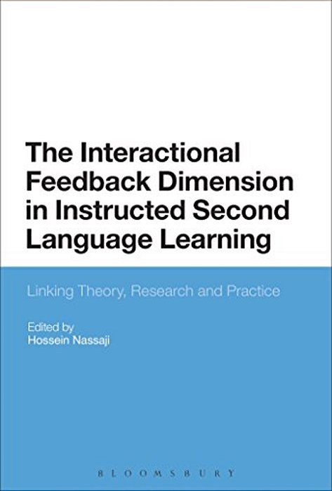 The Interactional Feedback Dimension In Instructed Second Language Learning: Linking Theory, Research, And Practice-..