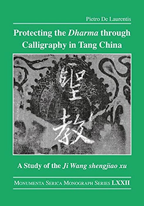Protecting The Dharma Through Calligraphy In Tang China: A Study Of The Ji Wang Shengjiao Xu????? The Preface To T-..