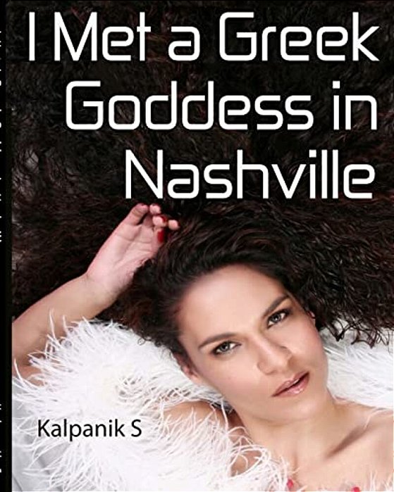 I Met A Greek Goddess In Nashville: Full Color Interior Version-..