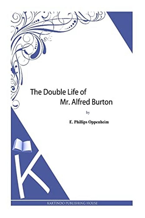 The Double Life Of Mr. Alfred Burton-..