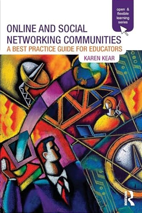 Online And Social Networking Communities: A Best Practice Guide For Educators-..