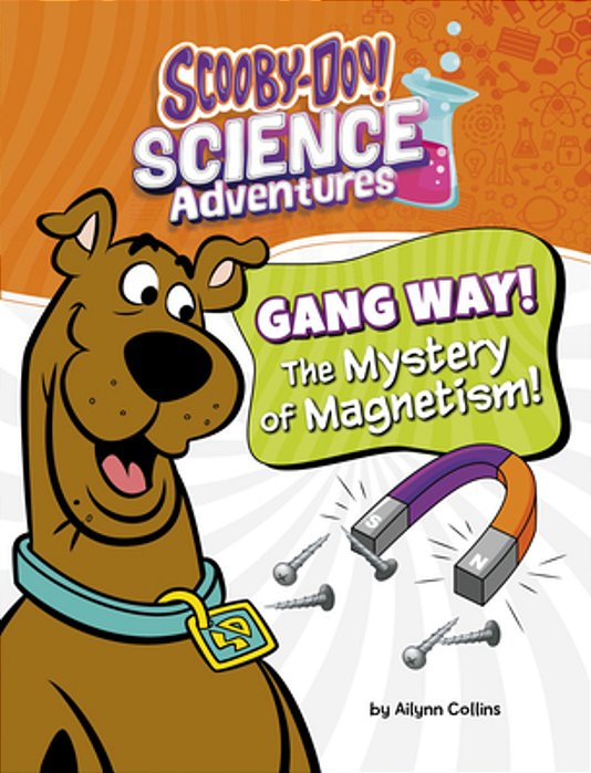 Gang Way! The Mystery Of Magnetism!: A Scooby-Doo! Science Adventure-..