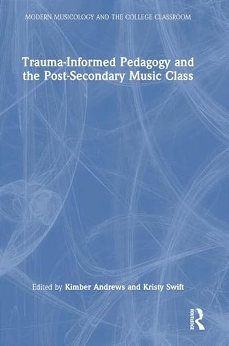 Trauma-Informed Pedagogy And The Post-Secondary Music Class-..