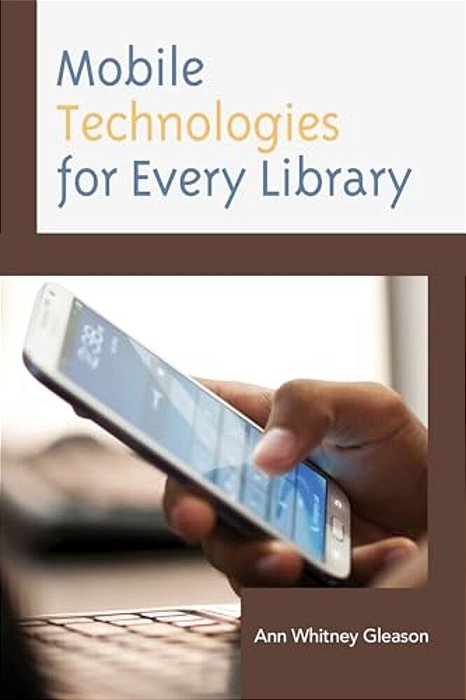 Mobile Technologies For Every Library-..