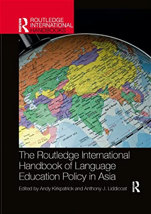 The Routledge International Handbook Of Language Education Policy In Asia-..
