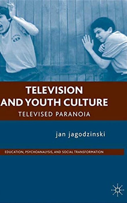 Television And Youth Culture: Televised Paranoia-..