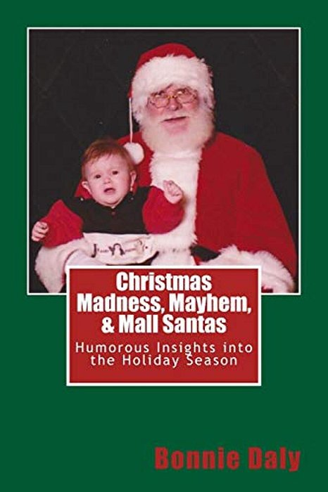 Christmas Madness, Mayhem, And Mall Santas: Humorous Insights Into The Holiday Season-..