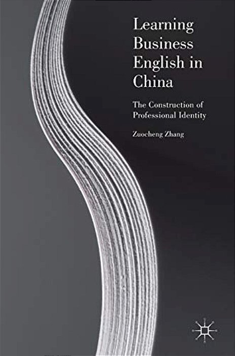 Learning Business English In China: The Construction Of Professional Identity-..