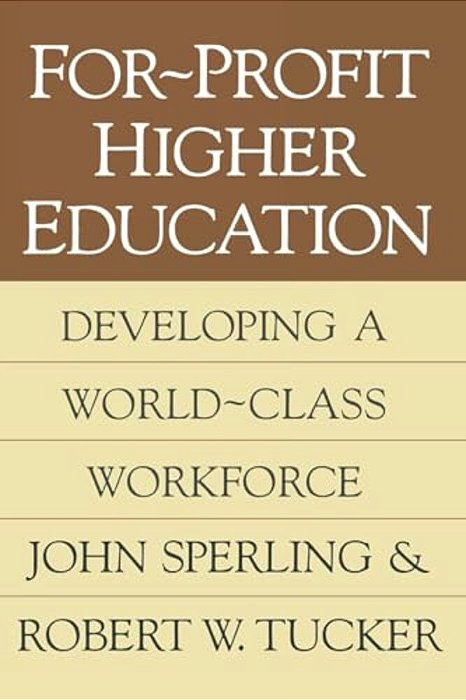 For-Profit Higher Education: Developing A World Class Workforce-..