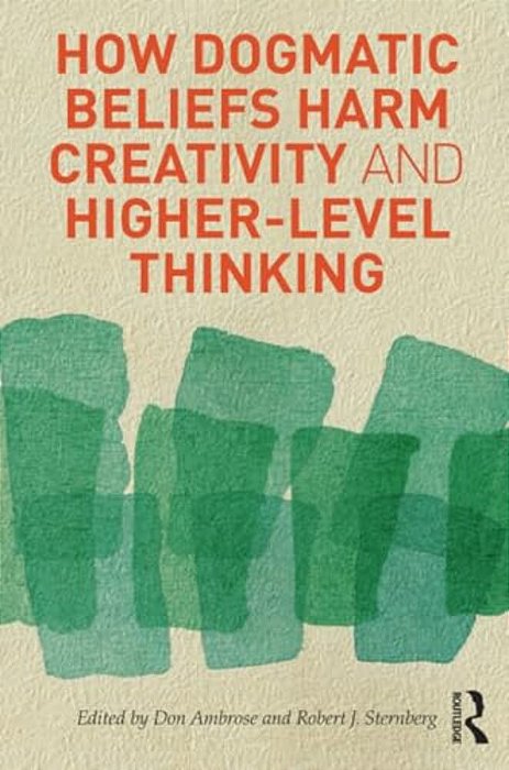 How Dogmatic Beliefs Harm Creativity And Higher-Level Thinking-..