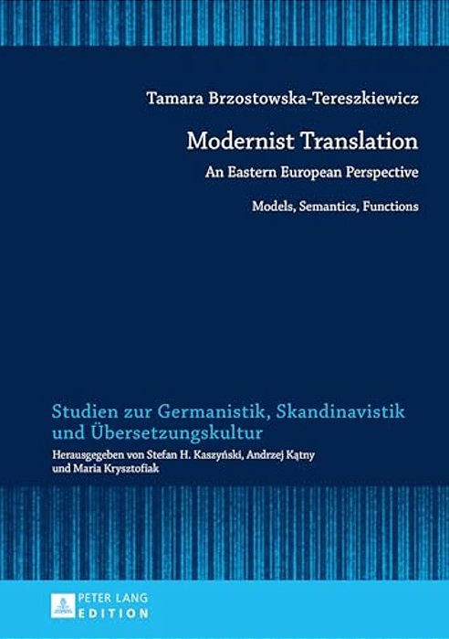 Modernist Translation: An Eastern European Perspective: Models, Semantics, Functions-..