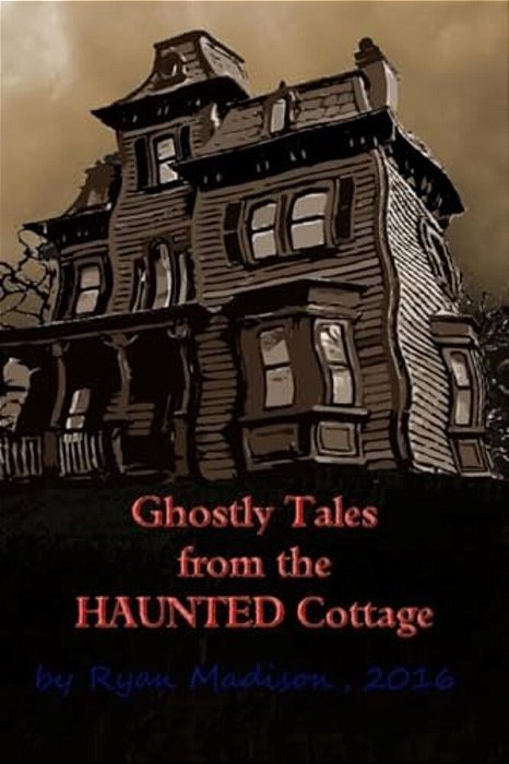 Ghostly Tales From The Haunted Cottage-..