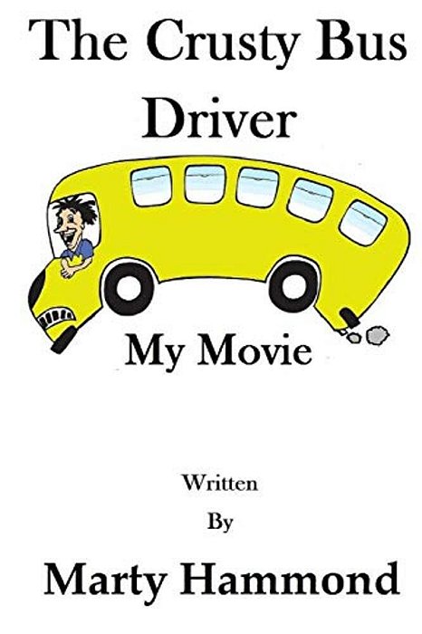 The Crusty Bus Driver: My Movie-..