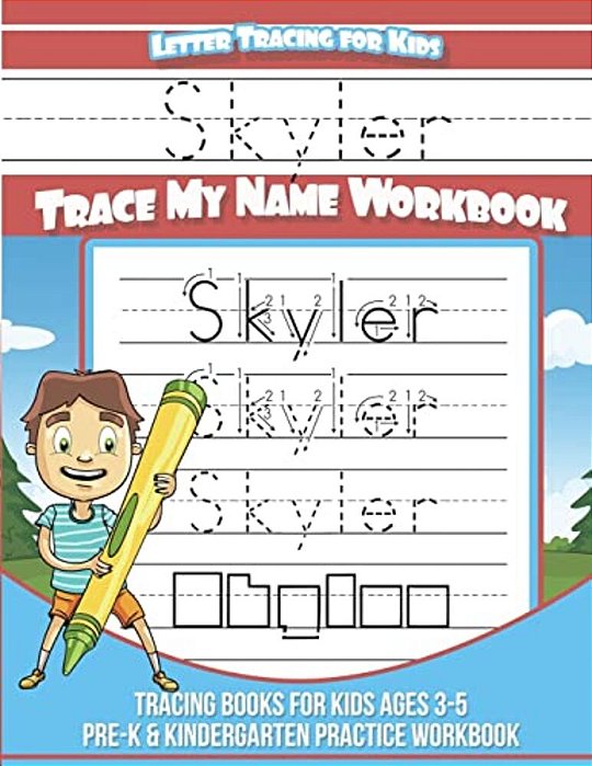 Skyler Letter Tracing For Kids Trace My Name Workbook: Tracing Books For Kids Ages 3 - 5 Pre-k & Kindergarten Practice Workbook-..