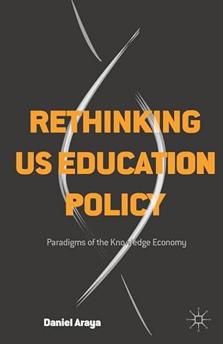 Rethinking US Education Policy: Paradigms Of The Knowledge Economy-..