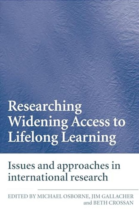 Researching Widening Access To Lifelong Learning: Issues And Approaches In International Research-..