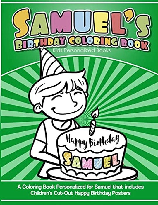 Samuel's Birthday Coloring Book Kids Personalized Books: A Coloring Book Personalized For Samuel That Includes Children's Cut Out Happy Birthday Poste-..