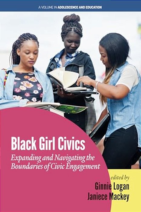 Black Girl Civics: Expanding And Navigating The Boundaries Of Civic Engagement (Hc)-..
