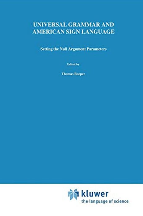 Universal Grammar And American Sign Language: Setting The Null Argument Parameters-..