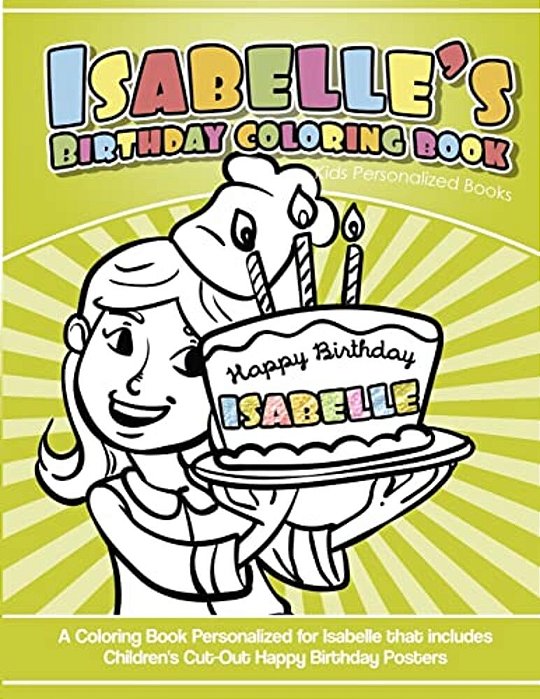Isabelle's Birthday Coloring Book Kids Personalized Books: A Coloring Book Personalized For Isabelle That Includes Children's Cut Out Happy Birthday P-..