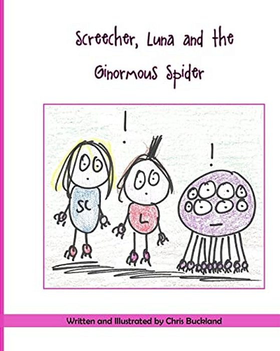 Screecher, Luna And The Ginormous Spider: A Krazy Eye Story-..
