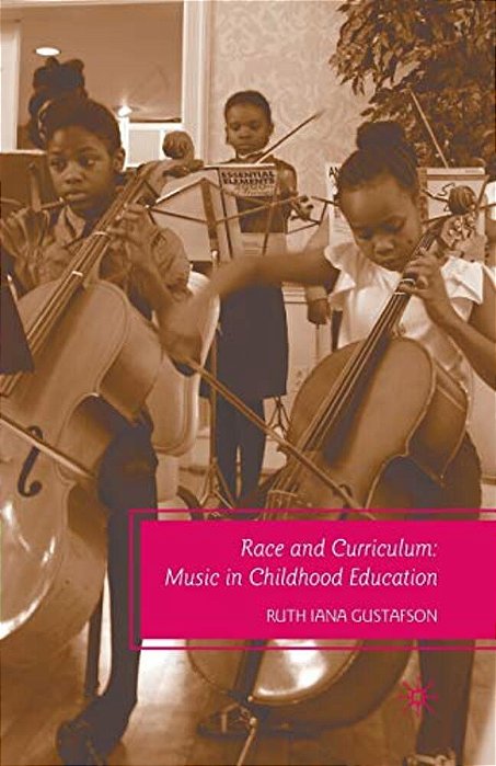 Race And Curriculum: Music In Childhood Education-..