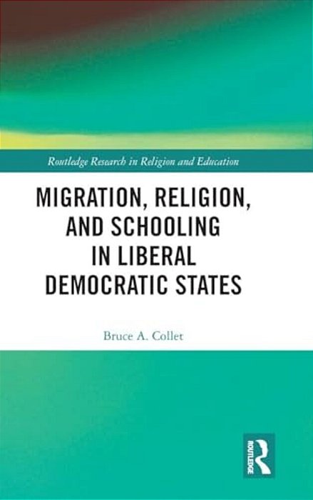 Migration, Religion, And Schooling In Liberal Democratic States-..