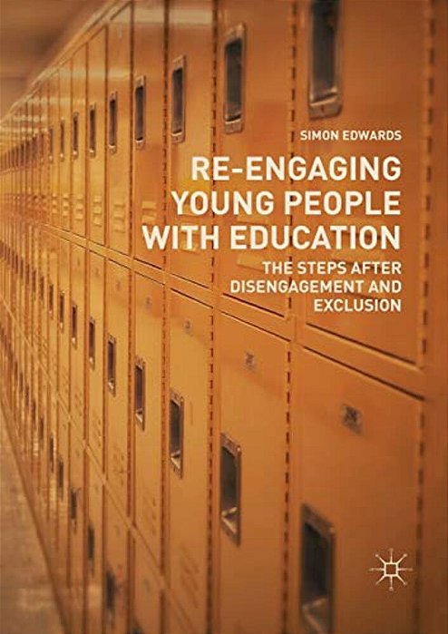 Re-Engaging Young People With Education: The Steps After Disengagement And Exclusion-..