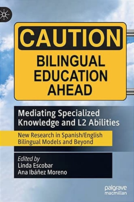 Mediating Specialized Knowledge And L2 Abilities: New Research In Spanish/English Bilingual Models And Beyond-..