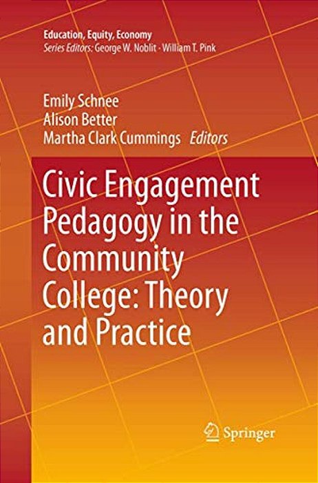 Civic Engagement Pedagogy In The Community College: Theory And Practice-..