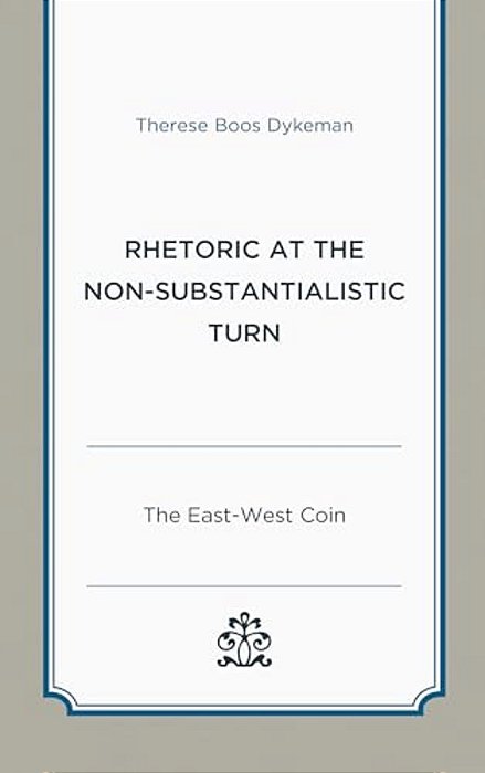Rhetoric At The Non-Substantialistic Turn: The East-West Coin-..