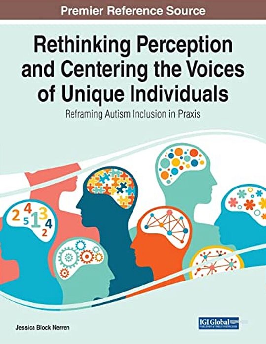 Rethinking Perception And Centering The Voices Of Unique Individuals: Reframing Autism Inclusion In Praxis-..