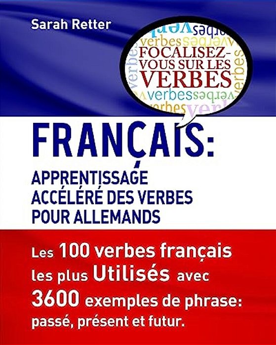 Francais: Apprentissage Accelere De Verbs Pour Allemands.: Français: Apprentissage Accéléré De Verbs Pour Allemands. -..