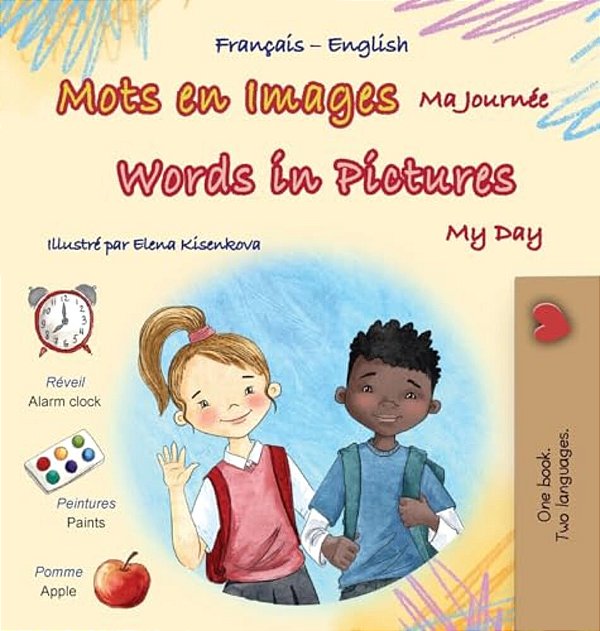 Words In Pictures - My Day (French English Bilingual Children's Book)-..