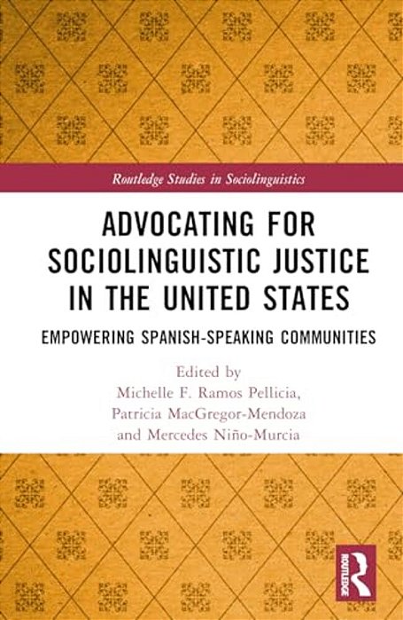 Advocating For Sociolinguistic Justice In The United States: Empowering Spanish-Speaking Communities-..