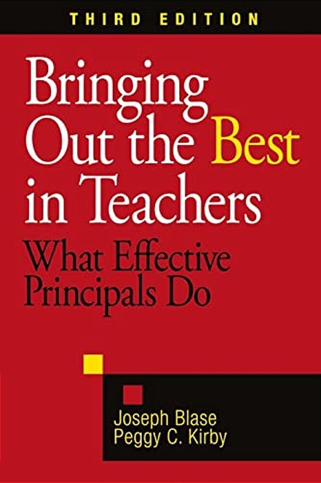 Bringing Out The Best In Teachers: What Effective Principals Do-..