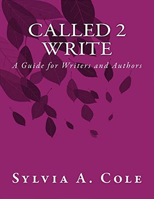 Called 2 Write: A Guide For Writers And Authors-..